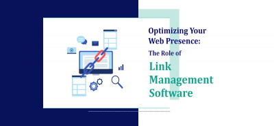 Optimizing Your Web Presence: The Role of Link Management Software